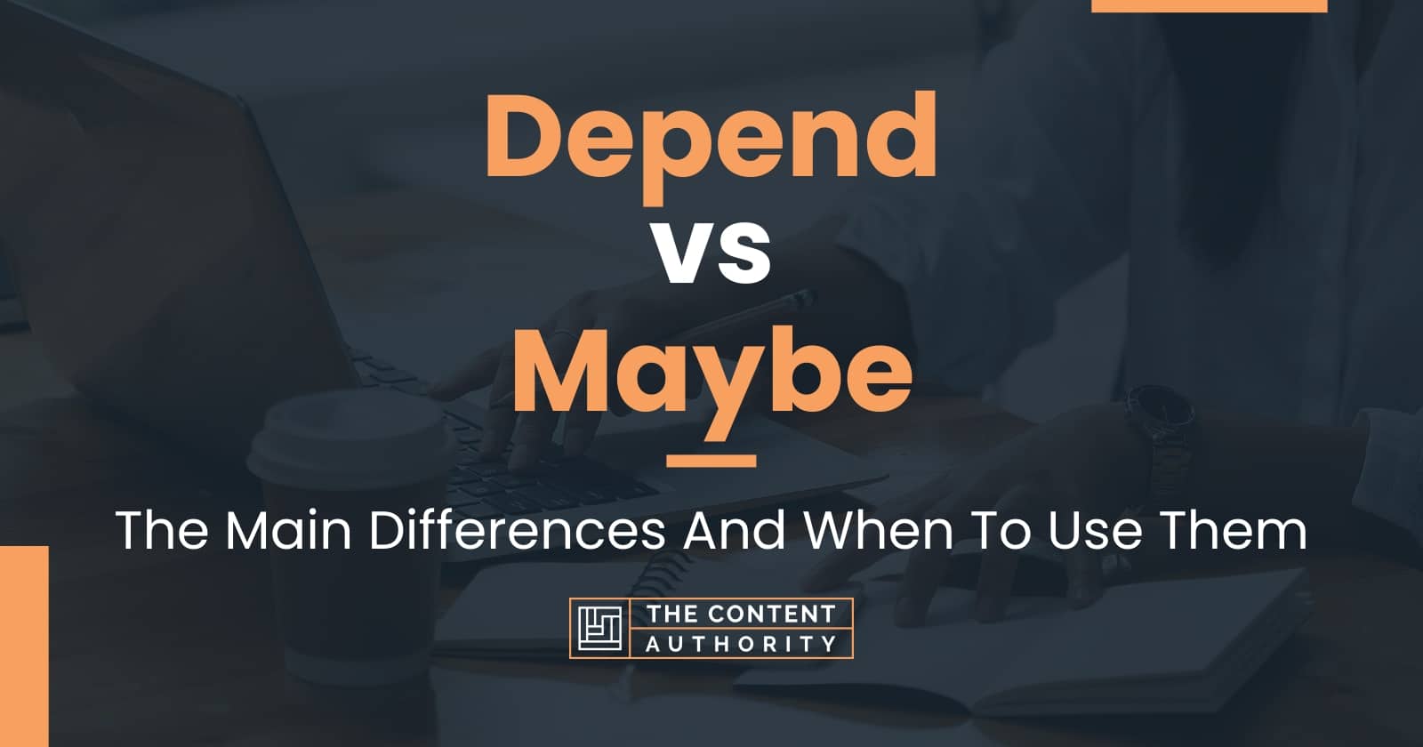 Depend vs Maybe: The Main Differences And When To Use Them