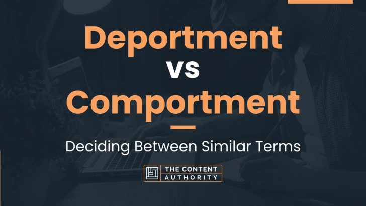 Deportment vs Comportment: Deciding Between Similar Terms