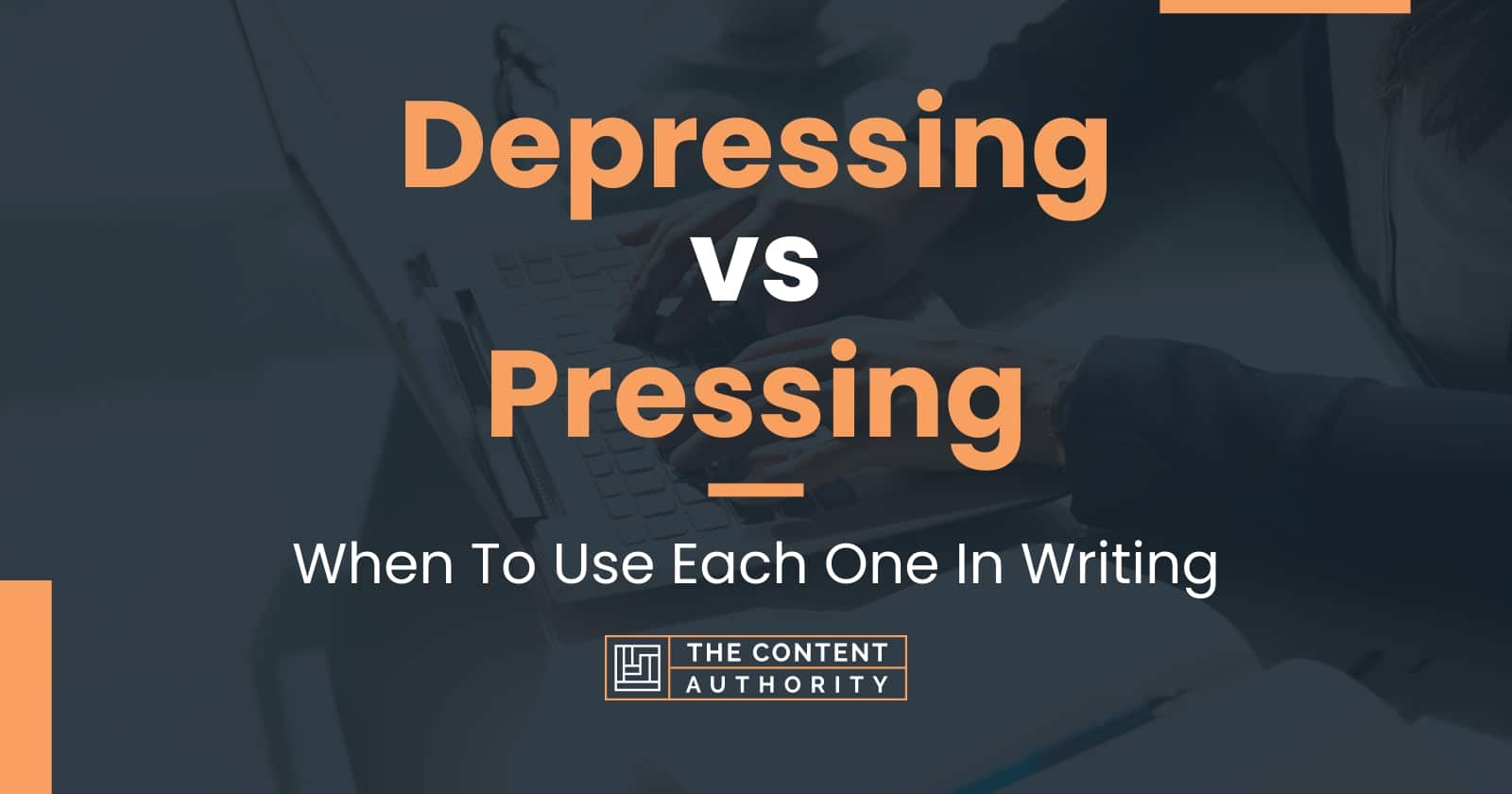 depressing-vs-pressing-when-to-use-each-one-in-writing