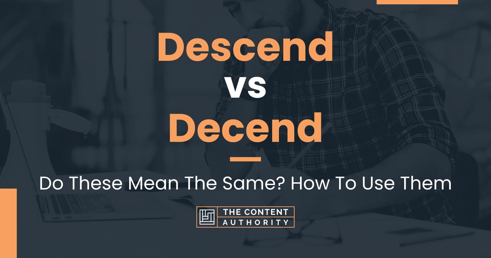 Descend vs Decend: Do These Mean The Same? How To Use Them