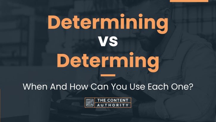 Determining vs Determing: When And How Can You Use Each One?