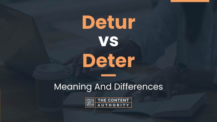 Detur vs Deter: Meaning And Differences