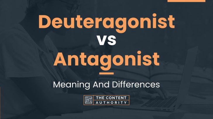 Deuteragonist vs Antagonist: Meaning And Differences