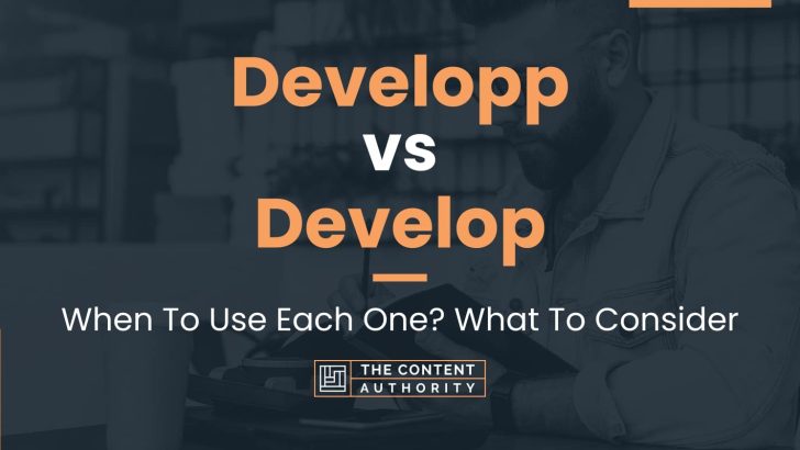 developp-vs-develop-when-to-use-each-one-what-to-consider