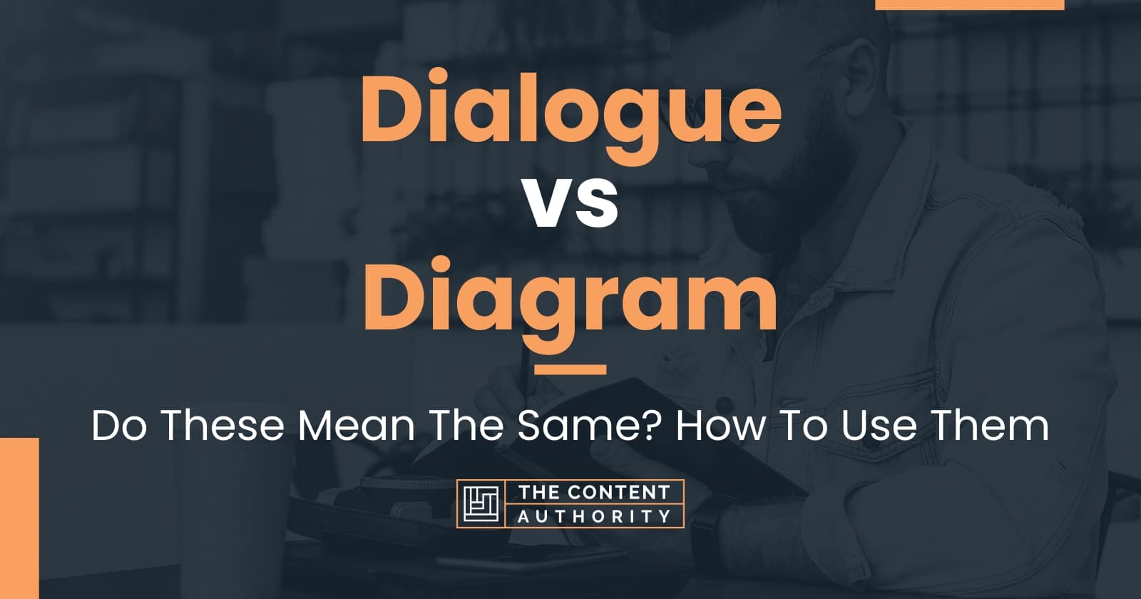 Dialogue vs Diagram: Do These Mean The Same? How To Use Them