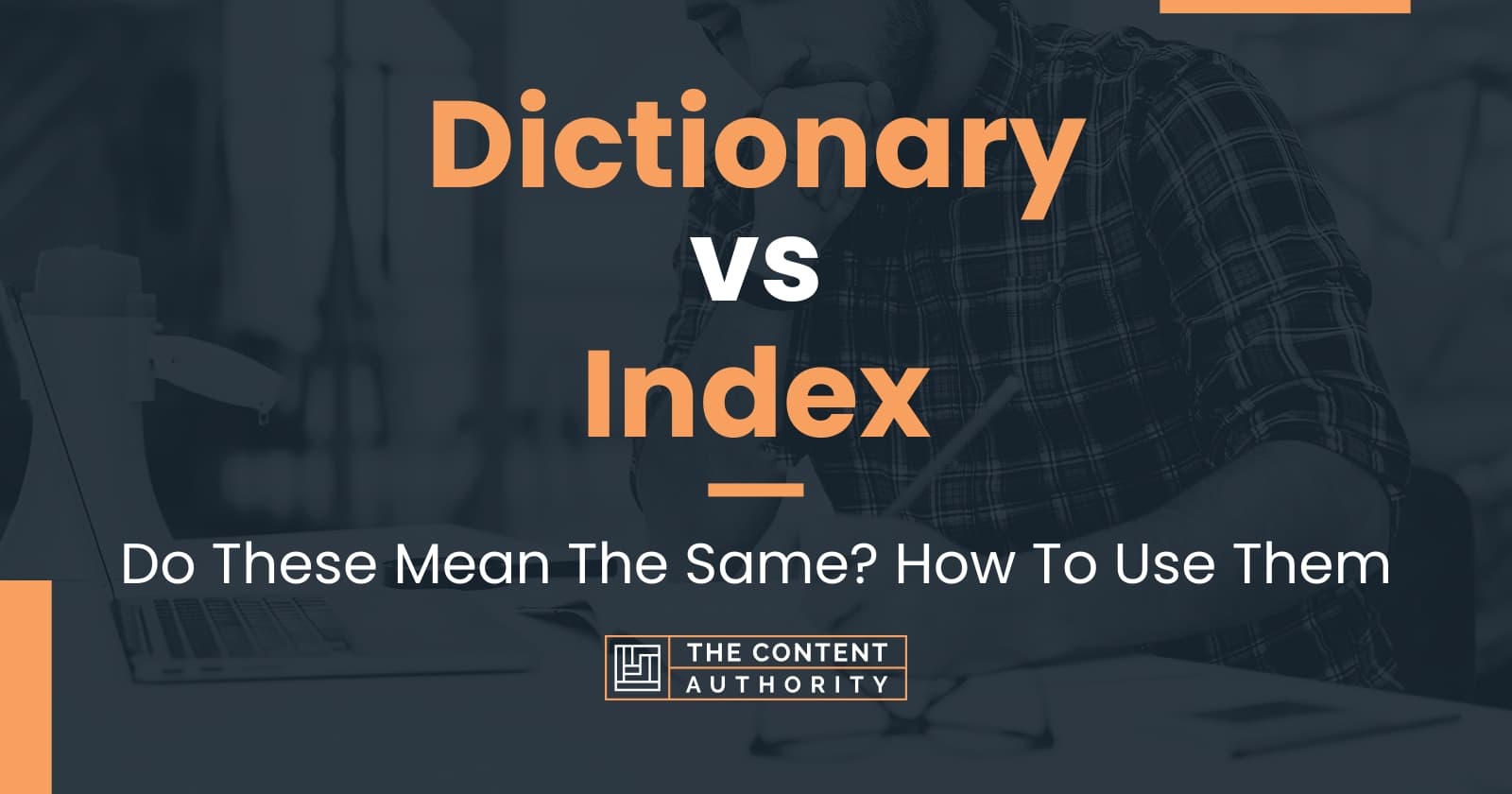 Dictionary vs Index: Do These Mean The Same? How To Use Them