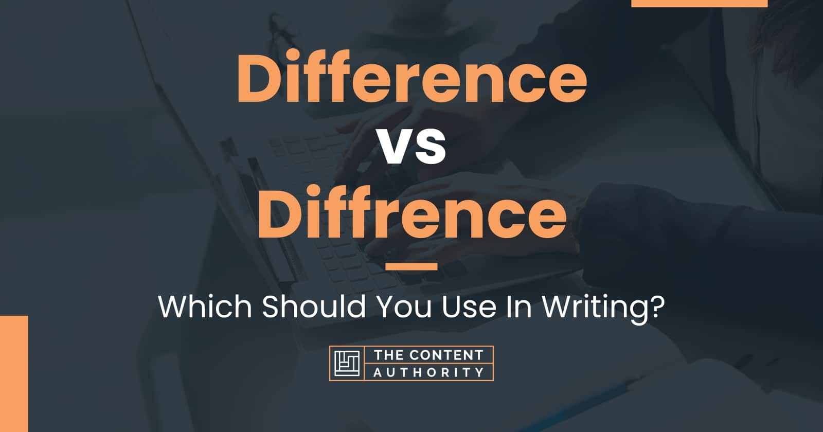 Difference vs Diffrence: Which Should You Use In Writing?