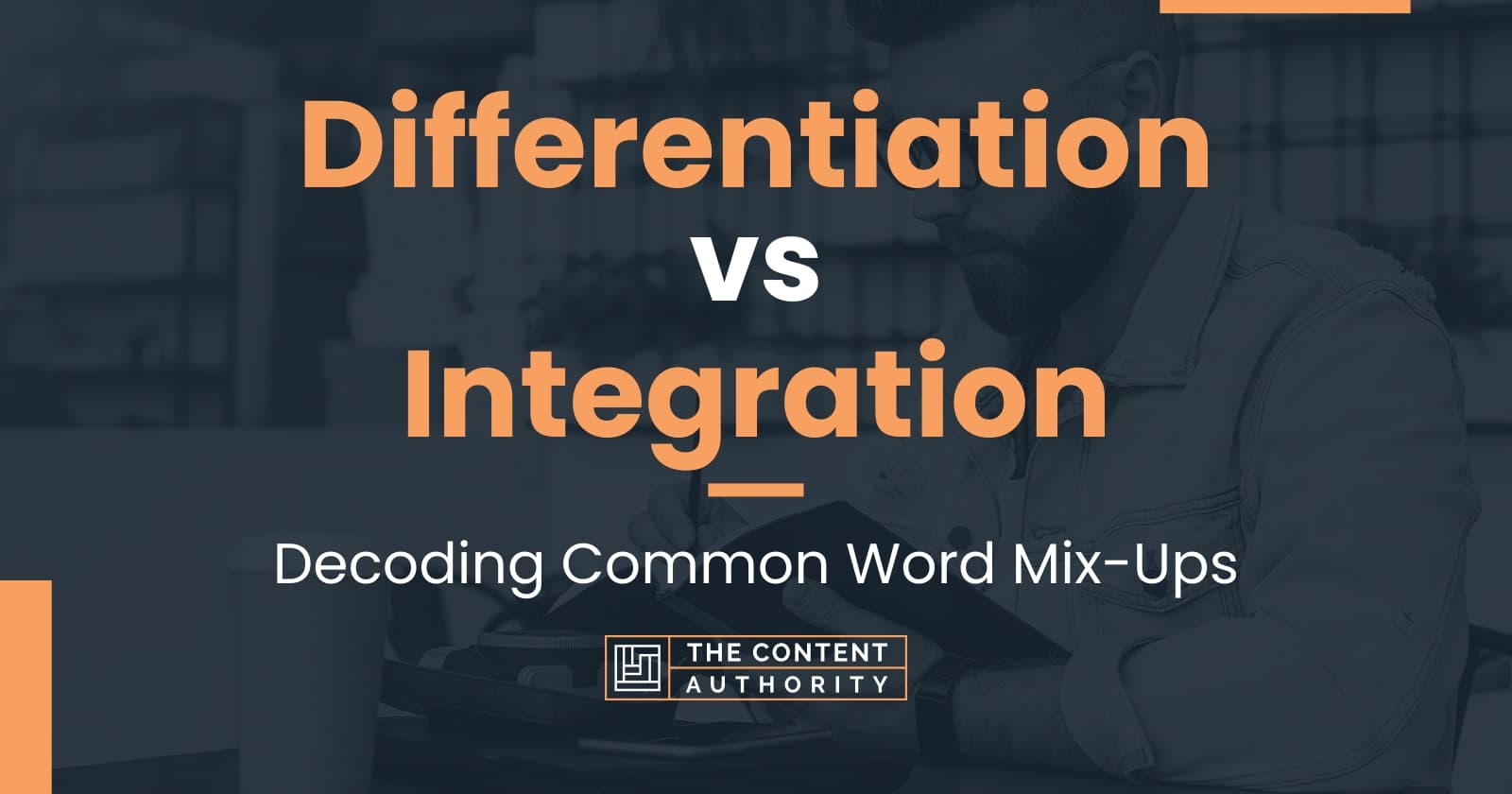 differentiation-vs-integration-decoding-common-word-mix-ups