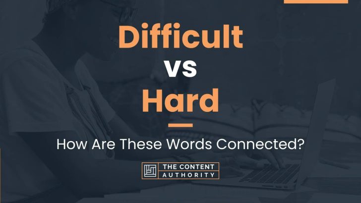 Difficult vs Hard: How Are These Words Connected?