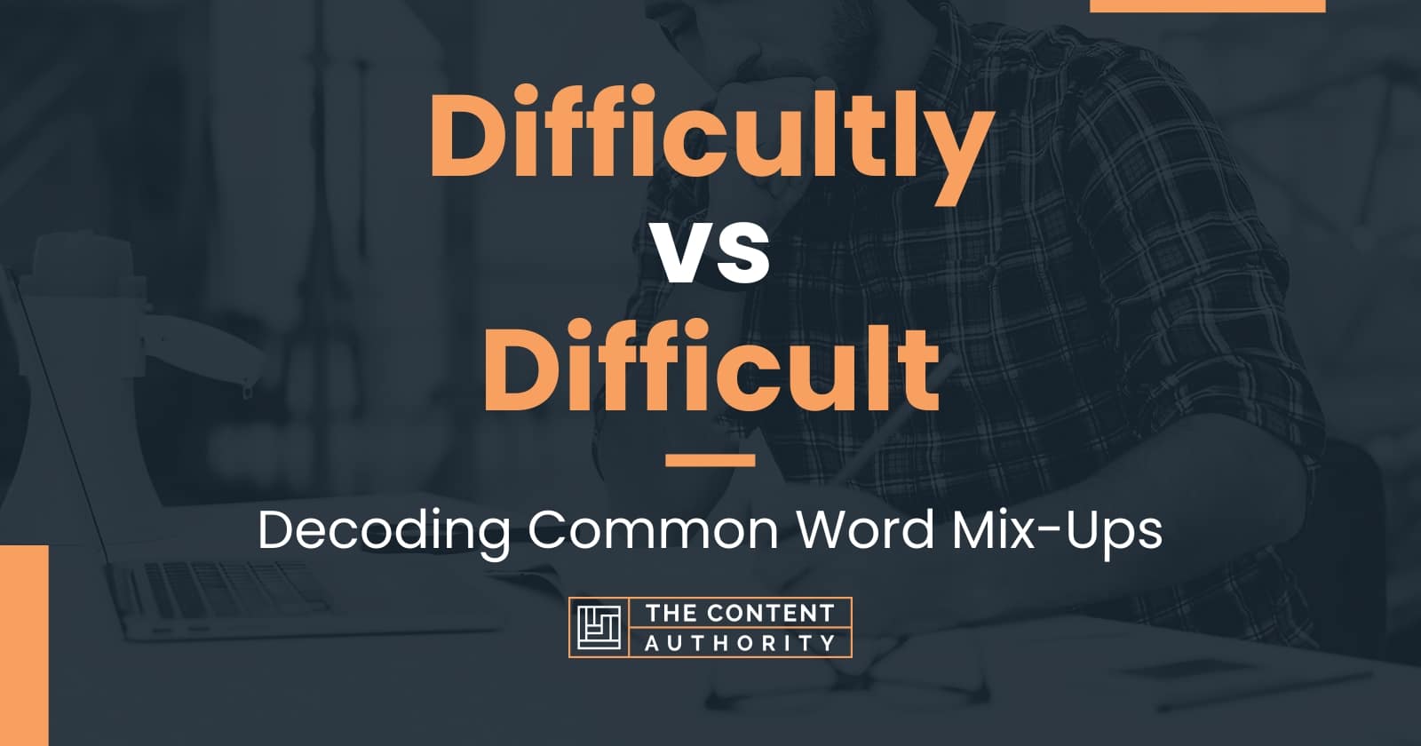 Difficultly vs Difficult: Decoding Common Word Mix-Ups