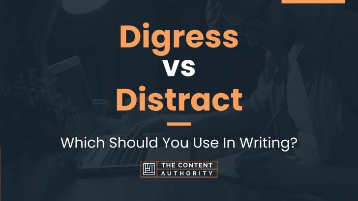 Digress vs Distract: Which Should You Use In Writing?