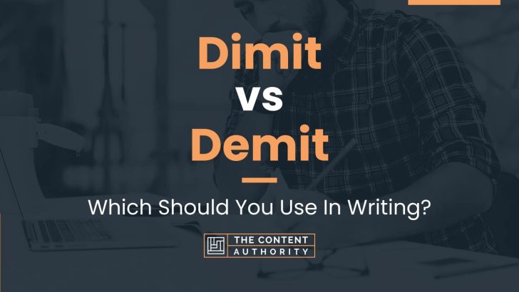 Dimit vs Demit: Which Should You Use In Writing?
