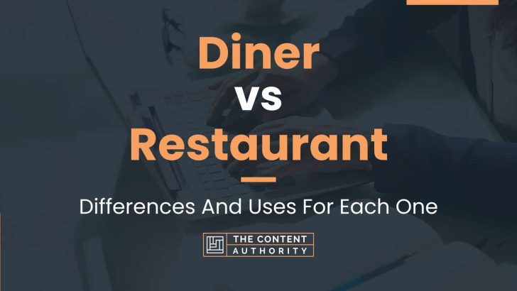 Diner vs Restaurant: Differences And Uses For Each One