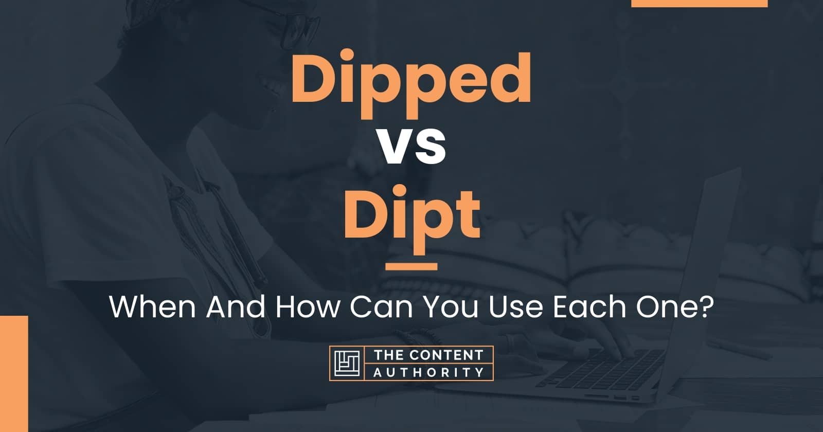 Dipped vs Dipt When And How Can You Use Each One?