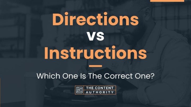Directions vs Instructions: Which One Is The Correct One?