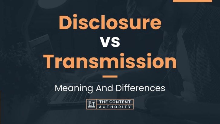 Disclosure Vs Transmission: Meaning And Differences