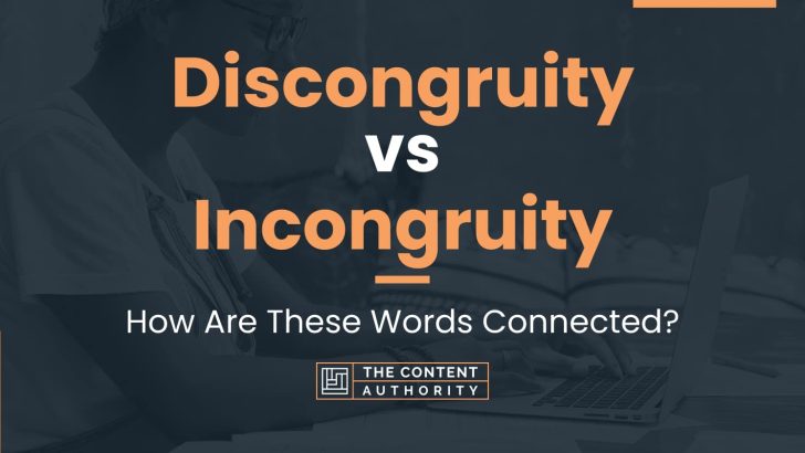 Discongruity vs Incongruity: How Are These Words Connected?