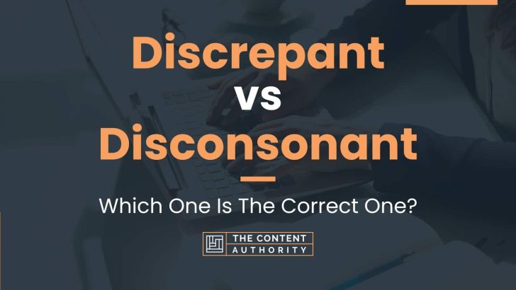 Discrepant Vs Disconsonant: Which One Is The Correct One?