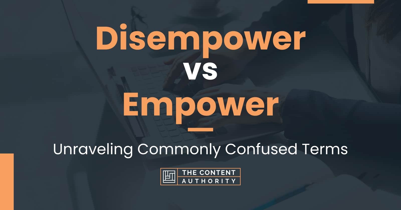 Disempower vs Empower: Unraveling Commonly Confused Terms