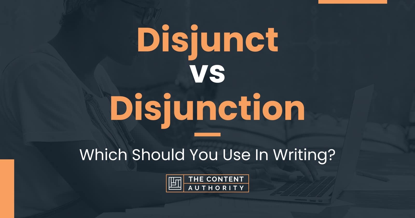 Disjunct vs Disjunction: Which Should You Use In Writing?