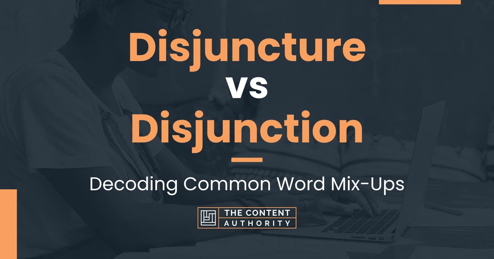 disjuncture-vs-disjunction-decoding-common-word-mix-ups