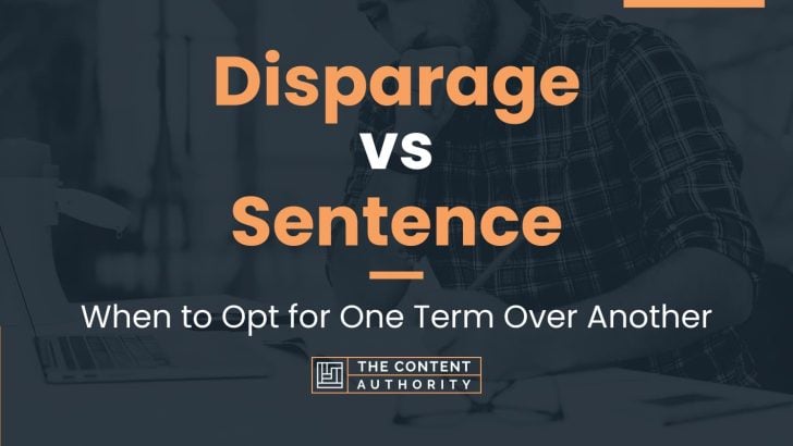 Disparage vs Sentence: When to Opt for One Term Over Another