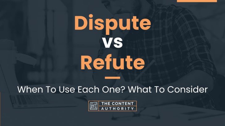 Dispute vs Refute: When To Use Each One? What To Consider
