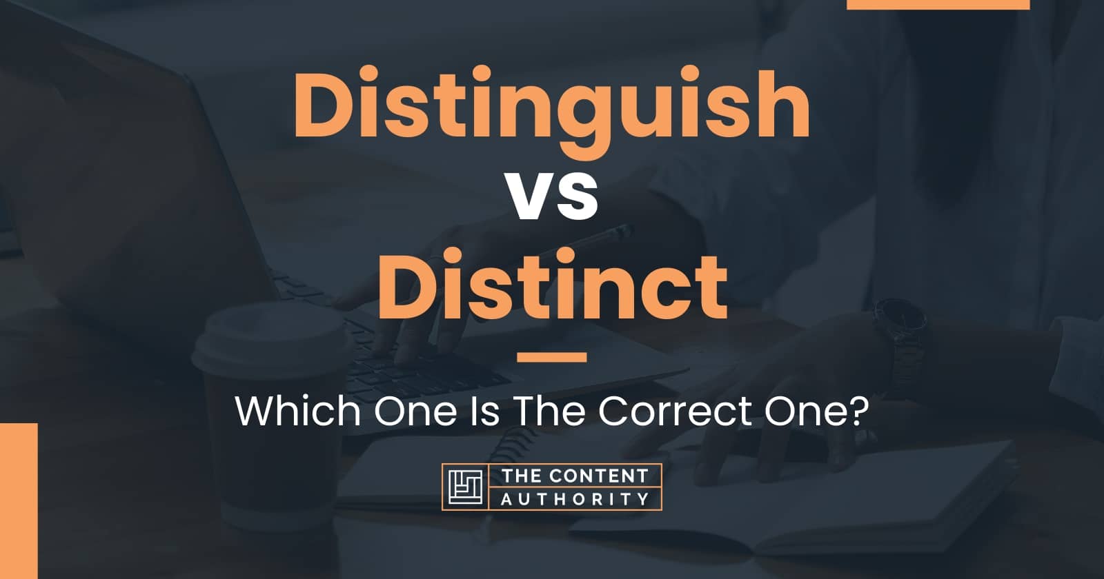 Distinguish vs Distinct: Which One Is The Correct One?