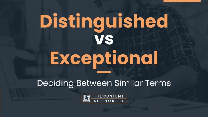 distinguished-vs-exceptional-deciding-between-similar-terms