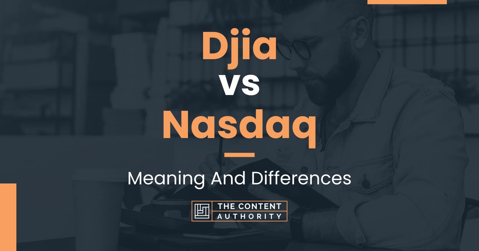 Djia vs Nasdaq: Meaning And Differences