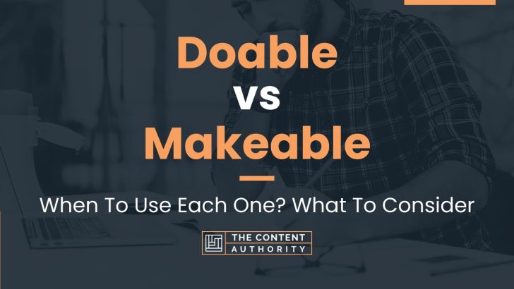 Doable vs Makeable: When To Use Each One? What To Consider