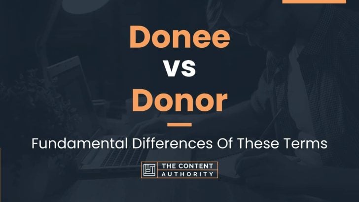 Donee vs Donor: Fundamental Differences Of These Terms