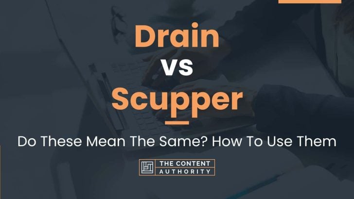 Drain vs Scupper: Do These Mean The Same? How To Use Them