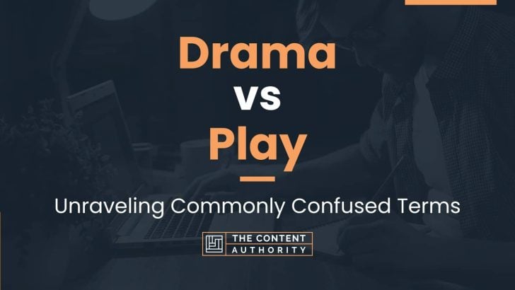 drama-vs-play-unraveling-commonly-confused-terms