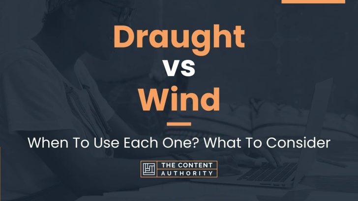 Draught vs Wind: When To Use Each One? What To Consider