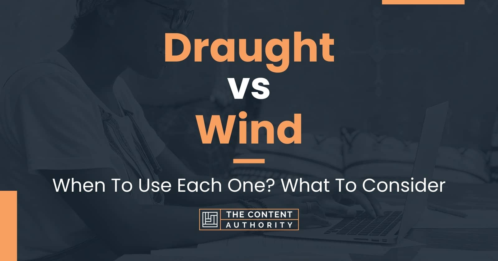 Draught vs Wind: When To Use Each One? What To Consider