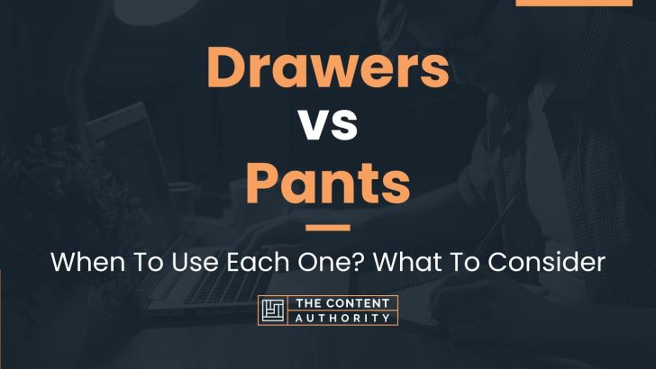 Drawers vs Pants: When To Use Each One? What To Consider