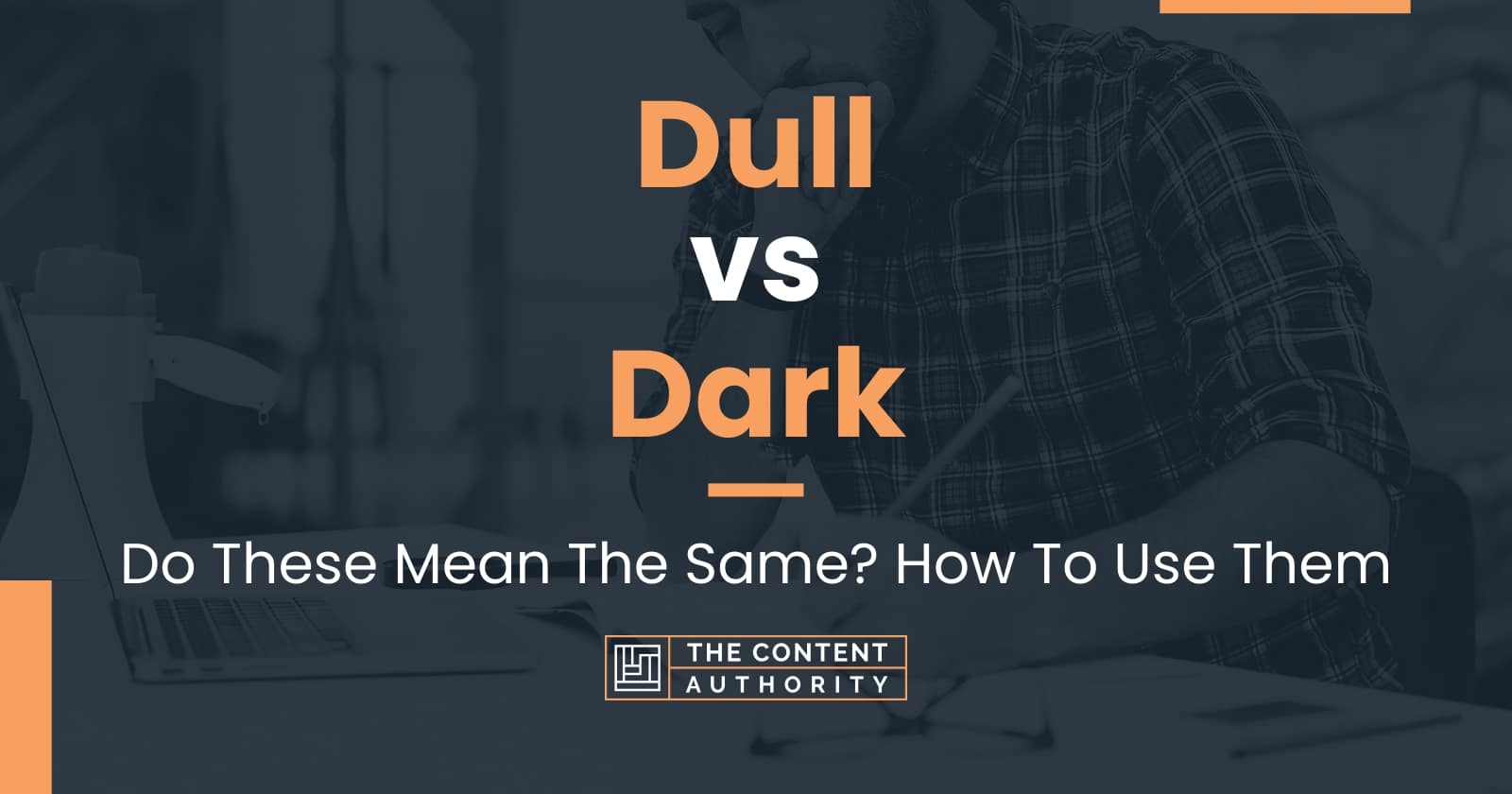 Dull Vs Dark Do These Mean The Same How To Use Them