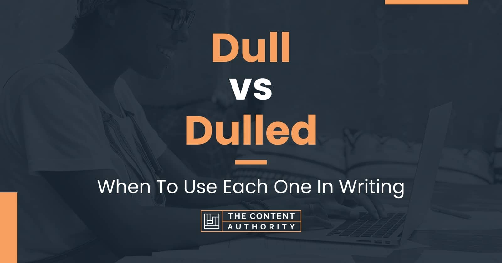 Dull vs Dulled: When To Use Each One In Writing