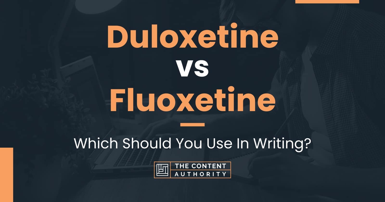 Duloxetine vs Fluoxetine: Which Should You Use In Writing?