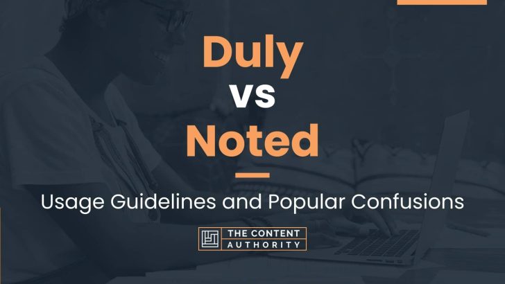 duly-vs-noted-usage-guidelines-and-popular-confusions