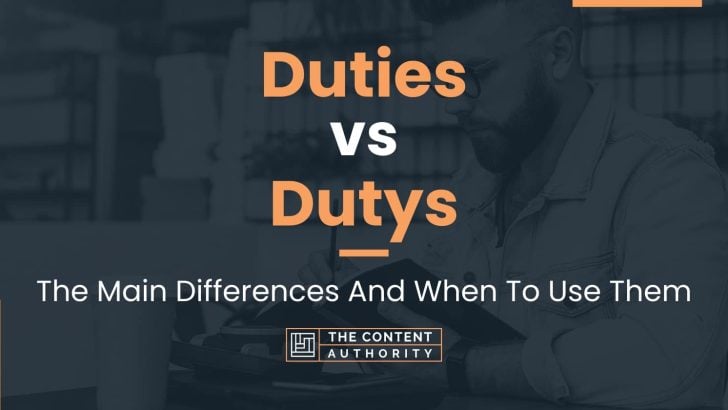Duties vs Dutys: The Main Differences And When To Use Them
