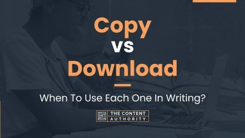 Copy vs Download: When To Use Each One In Writing?