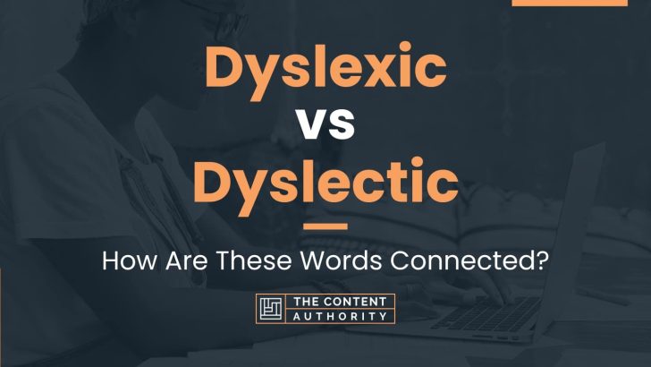 Dyslexic vs Dyslectic: How Are These Words Connected?