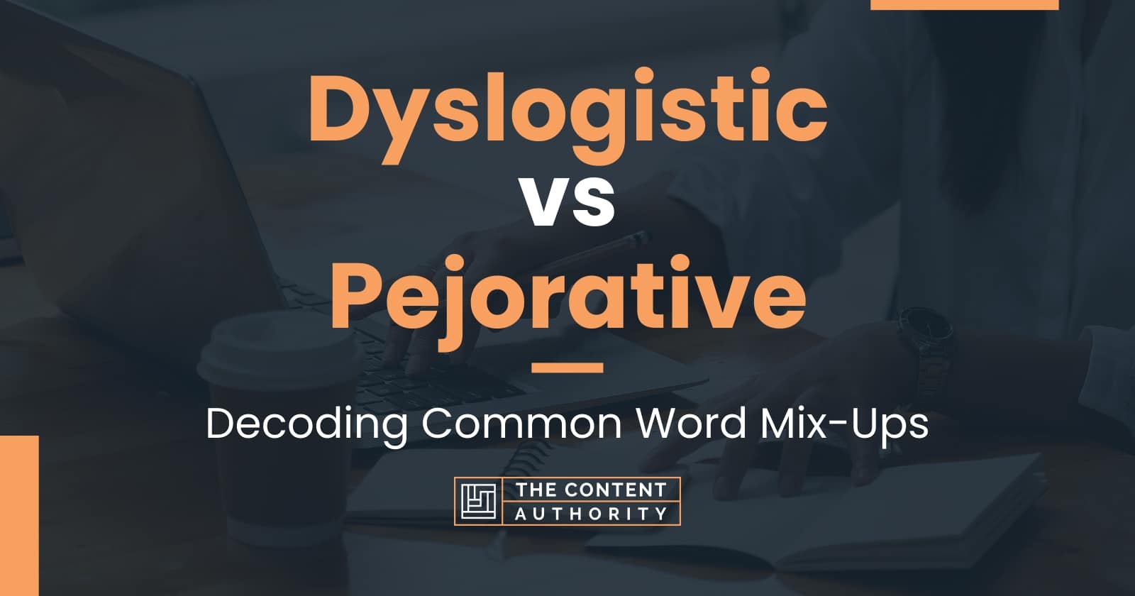 dyslogistic-vs-pejorative-decoding-common-word-mix-ups