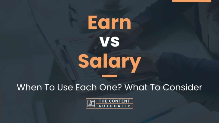 Earn vs Salary: When To Use Each One? What To Consider