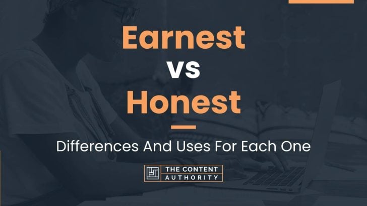 Earnest vs Honest: Differences And Uses For Each One