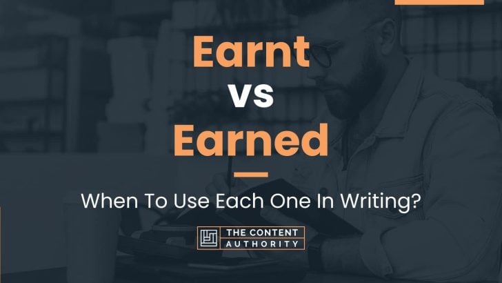 Earnt vs Earned: When To Use Each One In Writing?