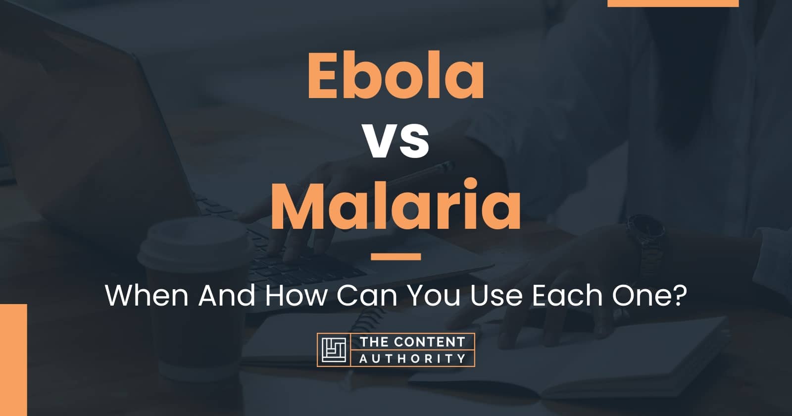 Ebola Vs Malaria: When And How Can You Use Each One?