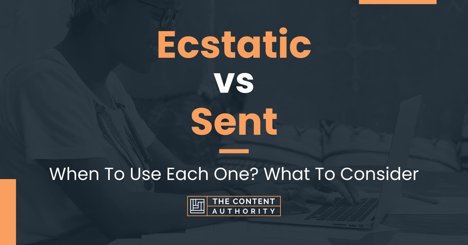 ecstatic-vs-sent-when-to-use-each-one-what-to-consider